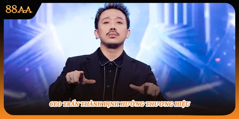 CEO Trấn Thành định hướng thương hiệu 