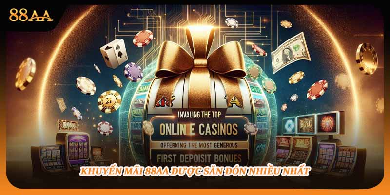 Khuyến mãi 88aa được săn đón nhiều nhất