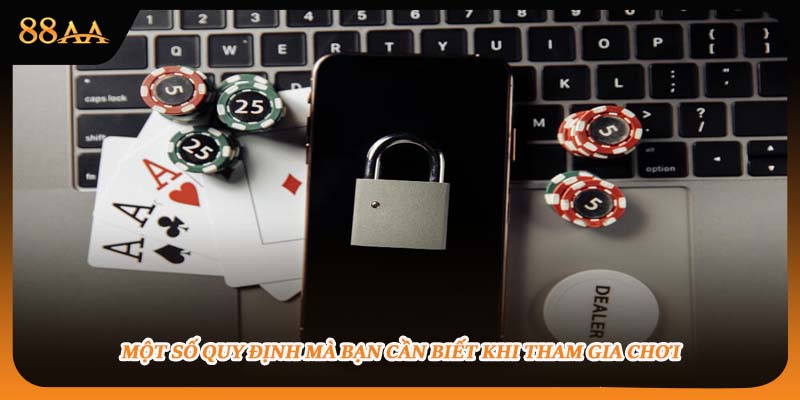 Một số quy định mà bạn cần biết khi tham gia chơi