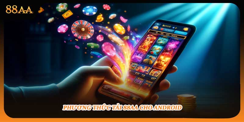 Phương thức tải 88aa cho Android
