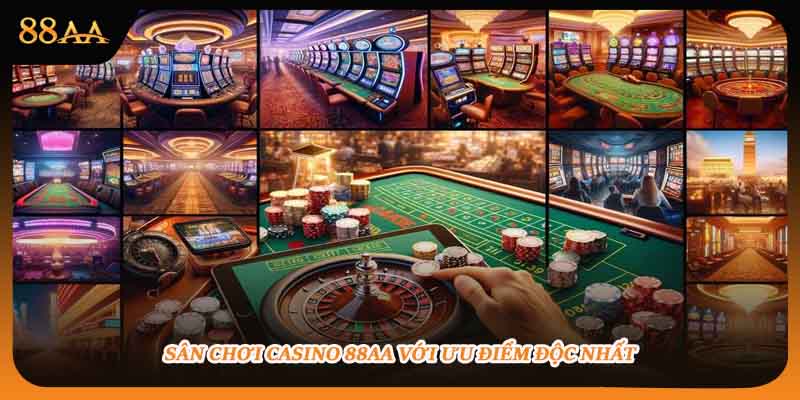 Sân chơi casino 88aa với ưu điểm độc nhất